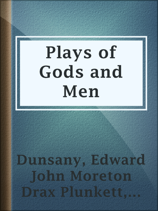 Baron Edward John Moreton Drax Plunkett Dunsany作のPlays of Gods and Menの作品詳細 - 貸出可能